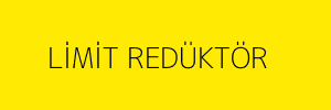 LİMİT REDÜKTÖR